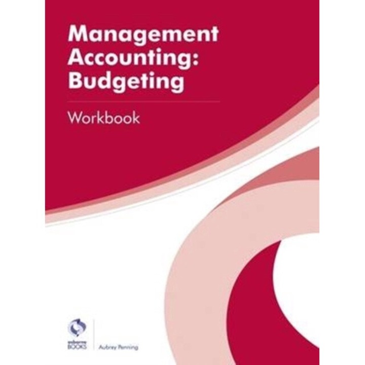 Management Accounting: Budgeting Workbook, Penning Aubrey