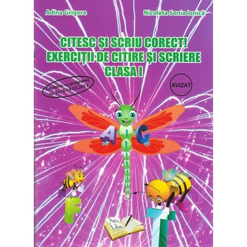 Citesc si scriu corect ! Exercitii de citire si scriere Clasa I Citesc si scriu corect ! Exercitii de citire si scriere Clasa I