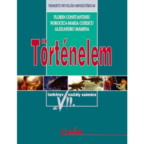 Istorie (lb.maghiara) - Manual pentru clasa a VII-a - Florin Constantiniu,Alexandru Mamina,Norocica Maria Cojescu
