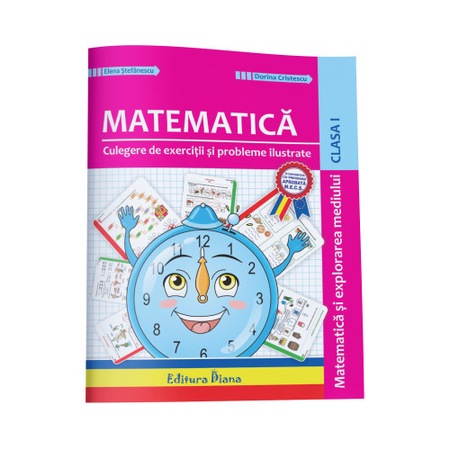 Matematica Si Explorarea Mediului Pentru Clasa I Exercitii Si Probleme Ilustrate Elena Stefanescu Dorina Cristescu Emag Ro