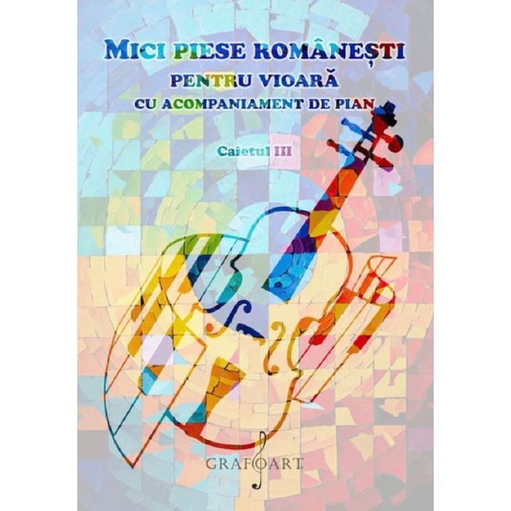 Mici Piese Romanesti Pentru Vioara Cu Acompaniament De Pian. Caietul Iii