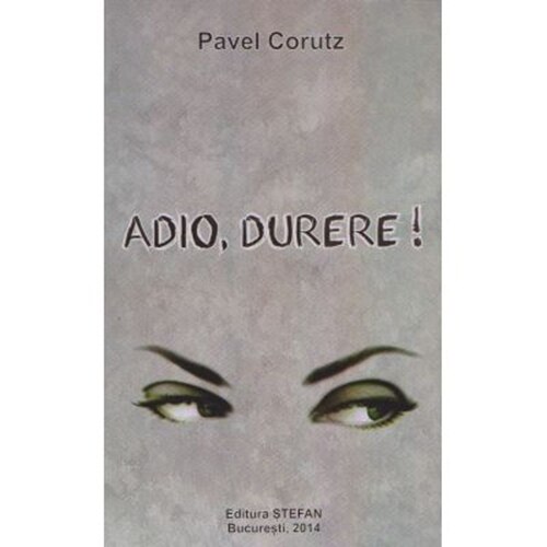 Adio -Durere! - P.Corutz