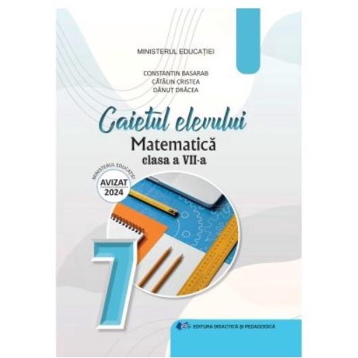 Matematica. Caietul elevului pentru clasa a VII-a, Constantin Basarab