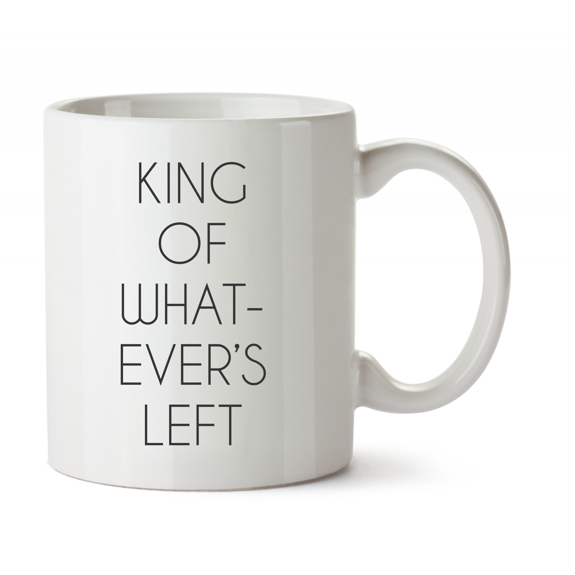 Cana Personalizata King Of Whatever is Left