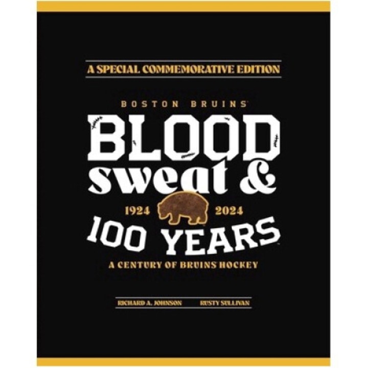 Boston Bruins: Blood, Sweat & 100 Years -