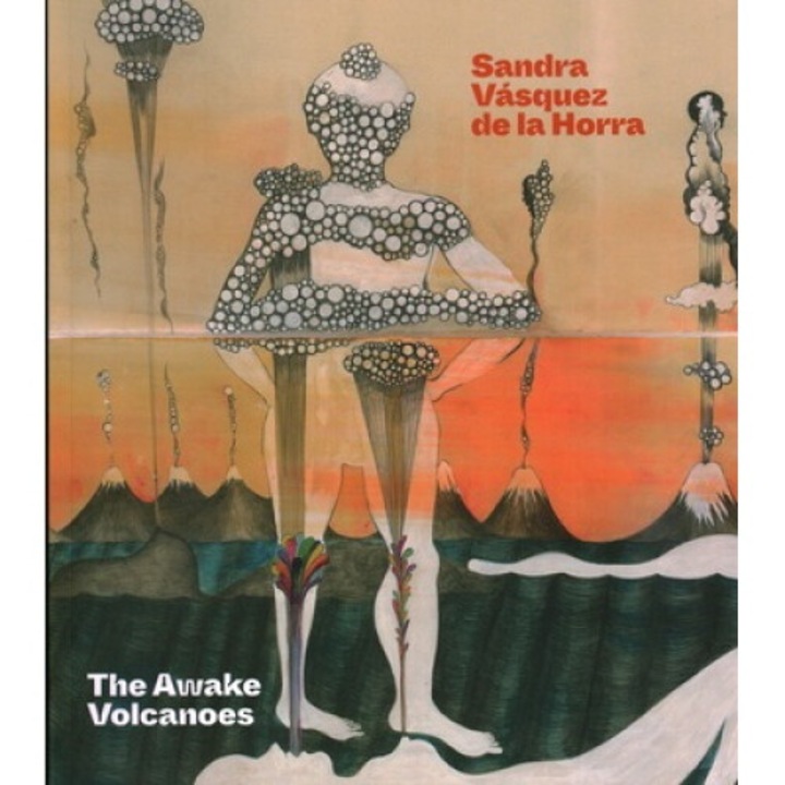 Sandra Vasquez De La Horra: The Awake Volcanoes - Raphael Fonseca