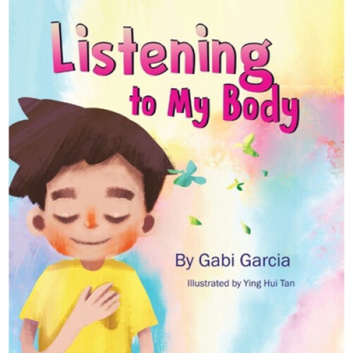 Listening To My Body: A Guide To Helping Kids Understand The Connection Between Their Sensations (what The Heck Are Those?) And Feelings So - Gabi Garcia