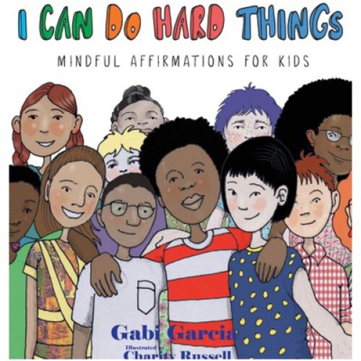 I Can Do Hard Things: Mindful Affirmations For Kids - Gabi Garcia