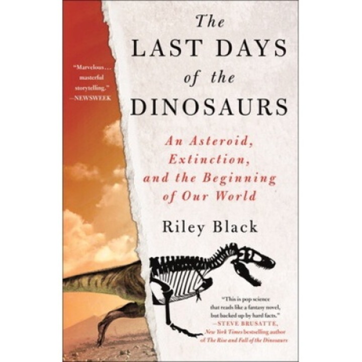 The Last Days Of The Dinosaurs: An Asteroid, Extinction, And The Beginning Of Our World - Riley Black