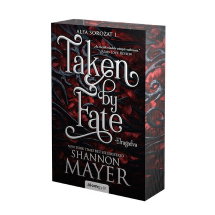 Shannon Mayer: Taken by Fate - Elragadva - Éldekorált kiadás