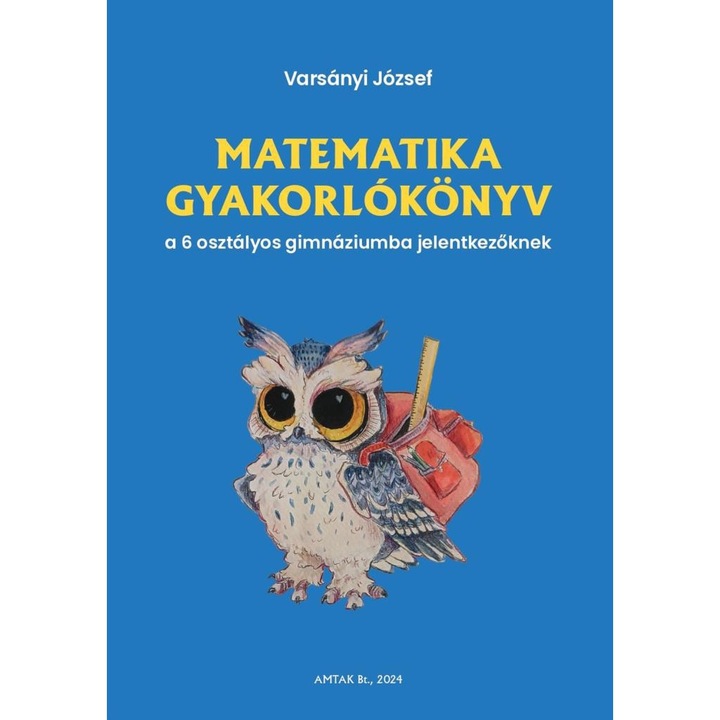 Varsányi József: Matematika gyakorlókönyv a 6 osztályos gimnáziumba jelentkezőknek