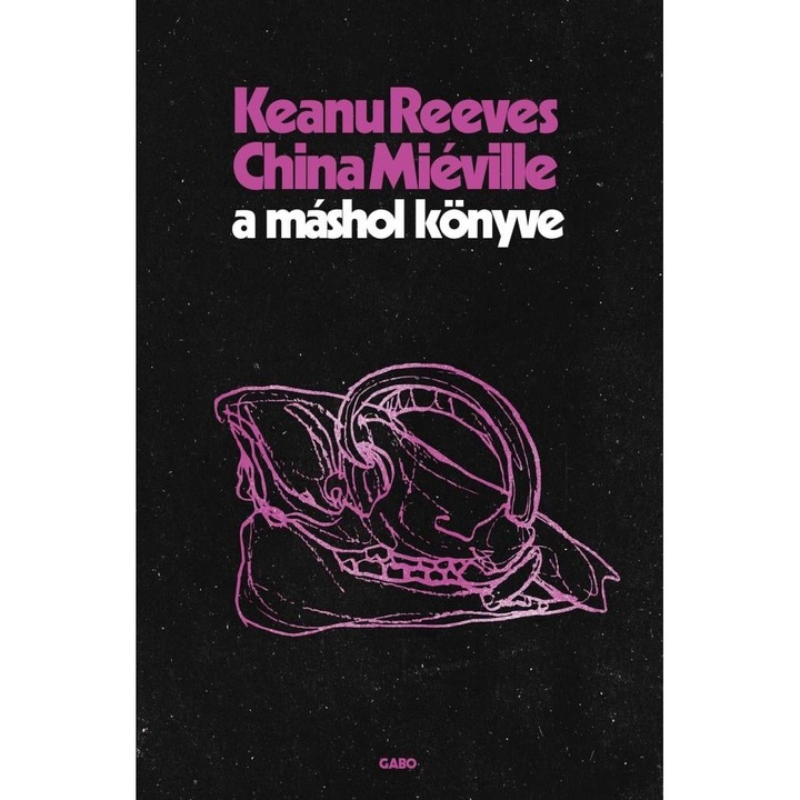 China Miéville, Keanu Reeves: A Máshol könyve