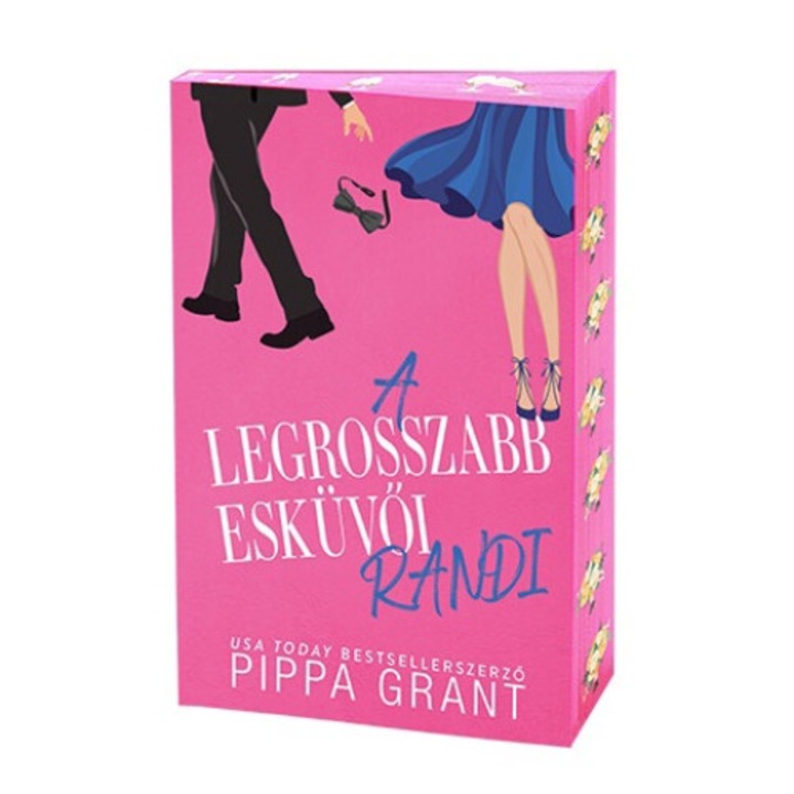 Pippa Grant: A legrosszabb esküvői randi - Éldekorált kiadás