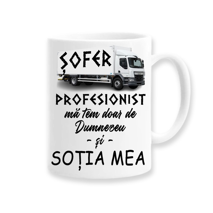 Cana personalizata pentru pasionati cu mesaj:"Sofer profesionist, ma tem doar de Dumnezeu si sotia mea", Betaprint, 330ml, alba, ceramica