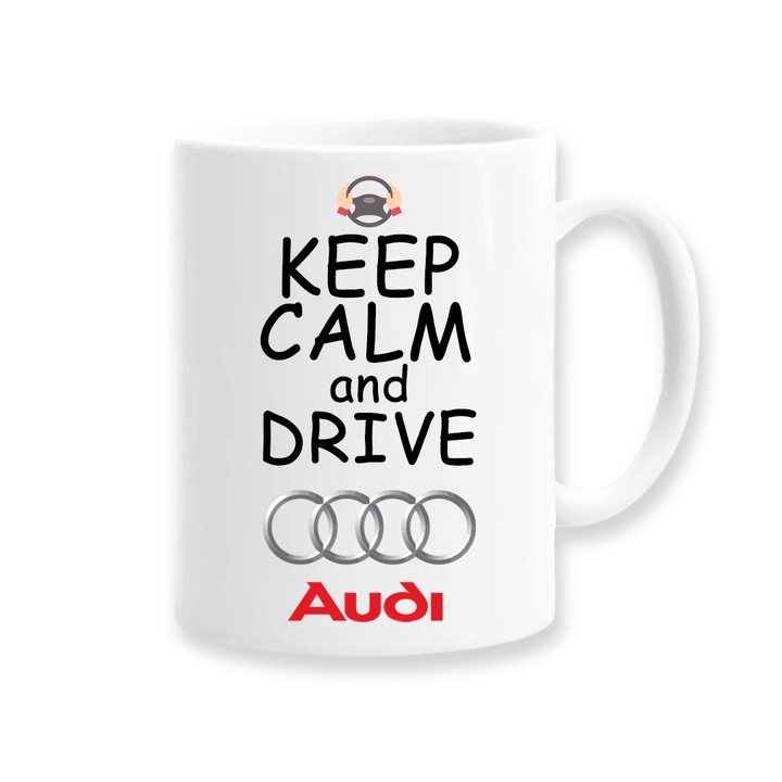 Cana personalizata pentru pasionati cu mesaj:"Keep calm and drive audi", Betaprint, 330ml, alba, ceramica