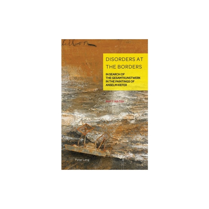 Disorders at the Borders; In Search of the Gesamtkunstwerk in the Paintings of Anselm Kiefer, Christian Weikop