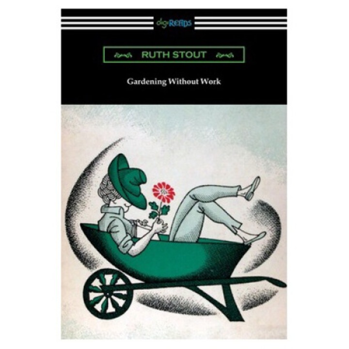 Gardening Without Work - Ruth Stout