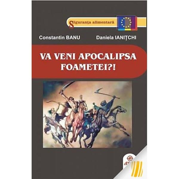 Va Veni Apocalipsa Foametei! - Constantin Banu, Daniela Ianitchi