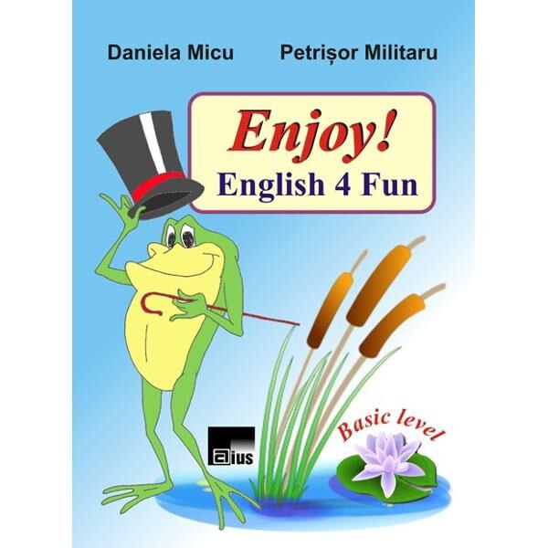 Enjoy! English 4 Fun - Daniela Micu, Petrisor Militaru