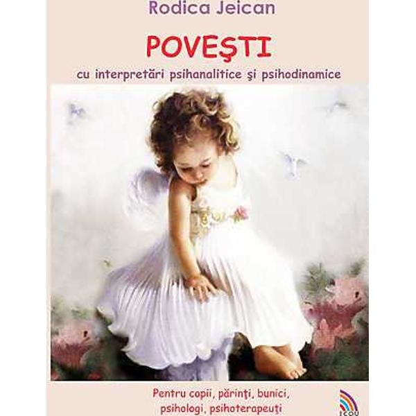 Povesti Cu Interpretari Psihanalitice Si Psihodinamice - Rodica Jeican