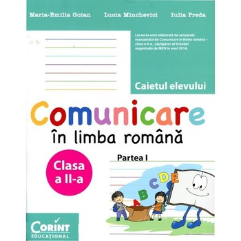 Caiet elev cls. A II-a comunicare in limba romana partea 1 - Maria Emilia Goian, Lucia Minchevici, Iulia Preda Caiet elev cls. A II-a comunicare in limba romana partea 1 - Maria Emilia Goian, Lucia Minchevici, Iulia Preda