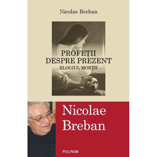 Profetii despre prezent - Nicolae Breban
