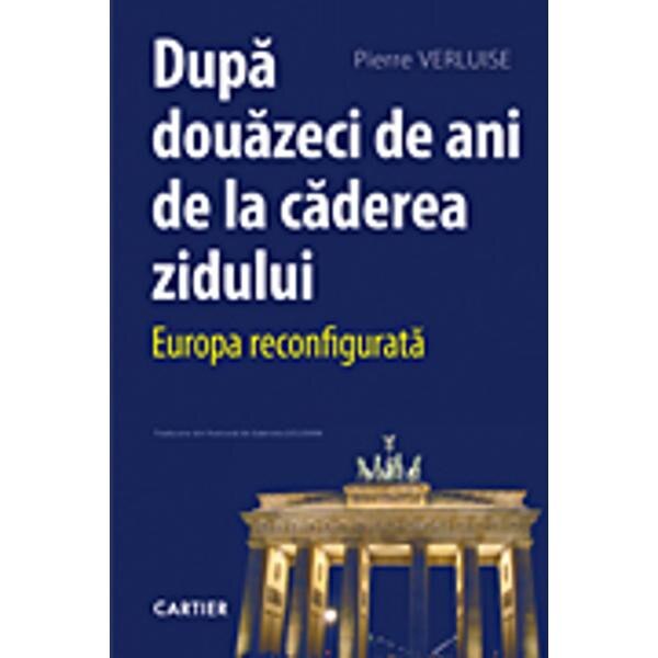 Dupa douazeci de ani de la caderea zidului - Pierre Verluise