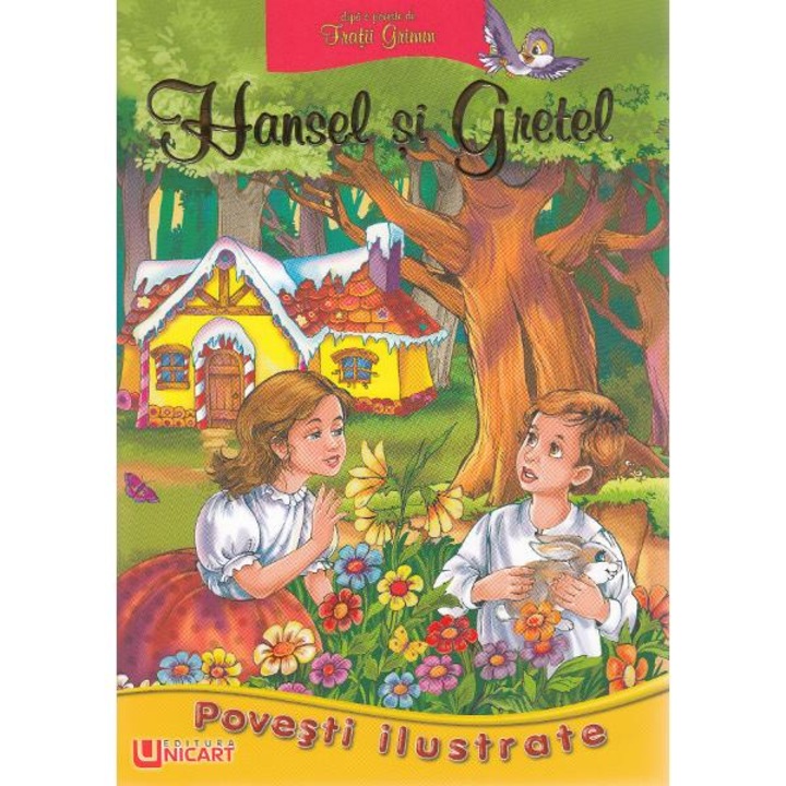 Povesti Ilustrate. Hansel Si Gretel - Fratii Grimm