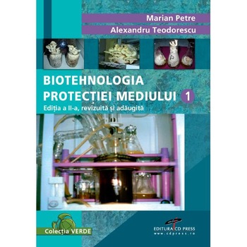 Biotehnologia Protectiei Mediului 1 - Marian Petre, Alexandru Teodorescu Biotehnologia Protectiei Mediului 1 - Marian Petre, Alexandru Teodorescu