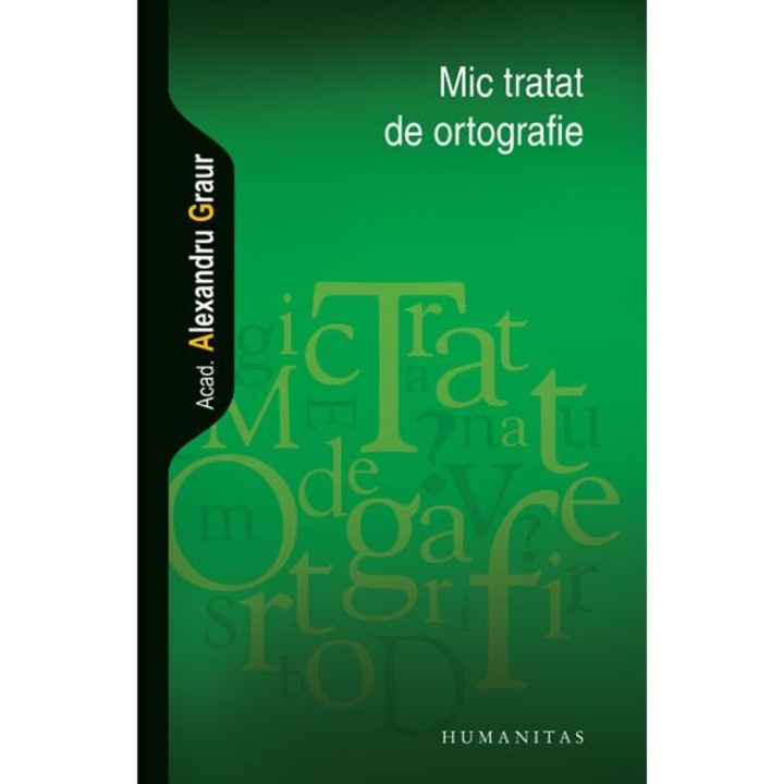 Mic tratat de ortografie - Alexandru Graur