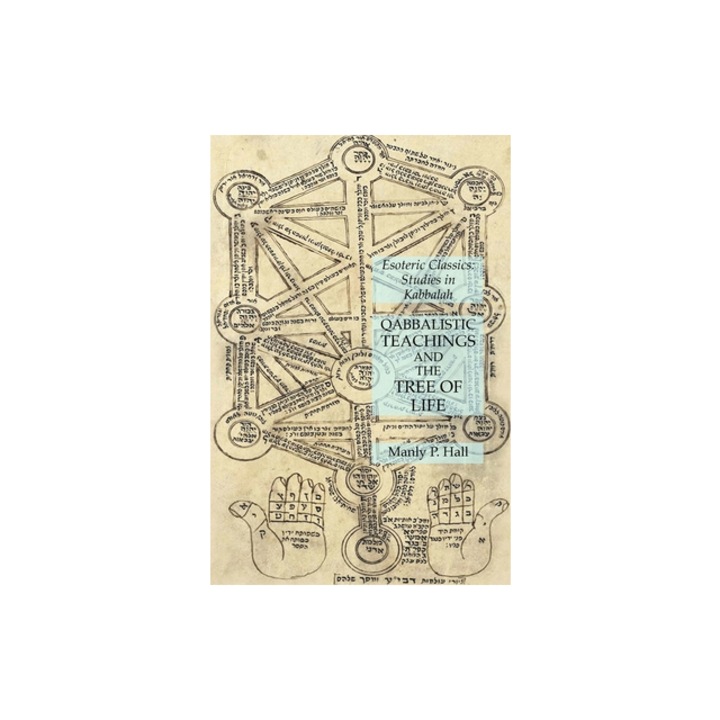 Qabbalistic Teachings and the Tree of Life Esoteric Classics Studies in Kabbalah, Manly P. Hall