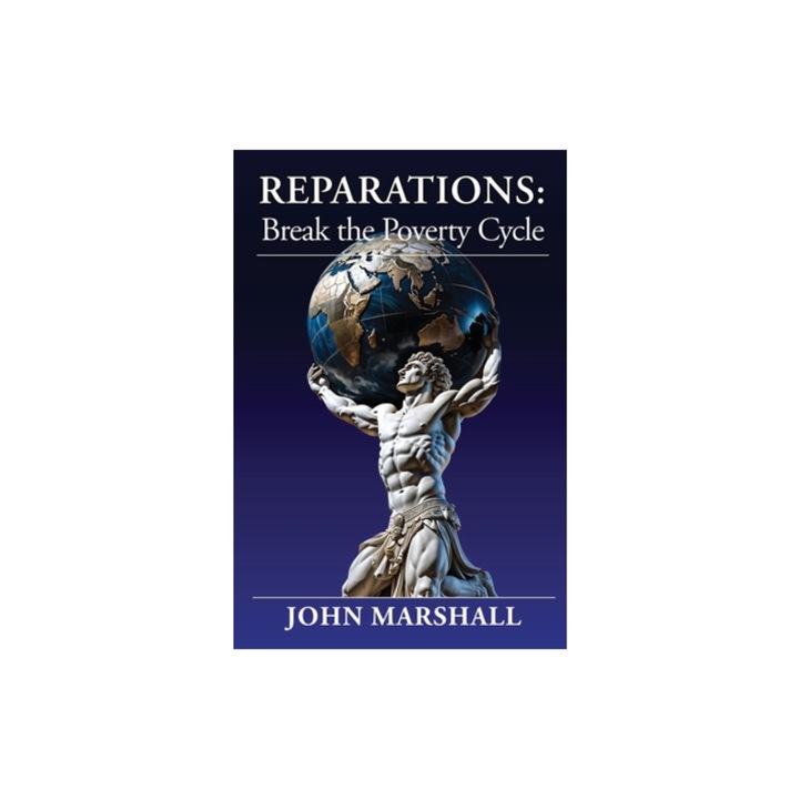 Reparations Break the Poverty Cycle, John Marshall
