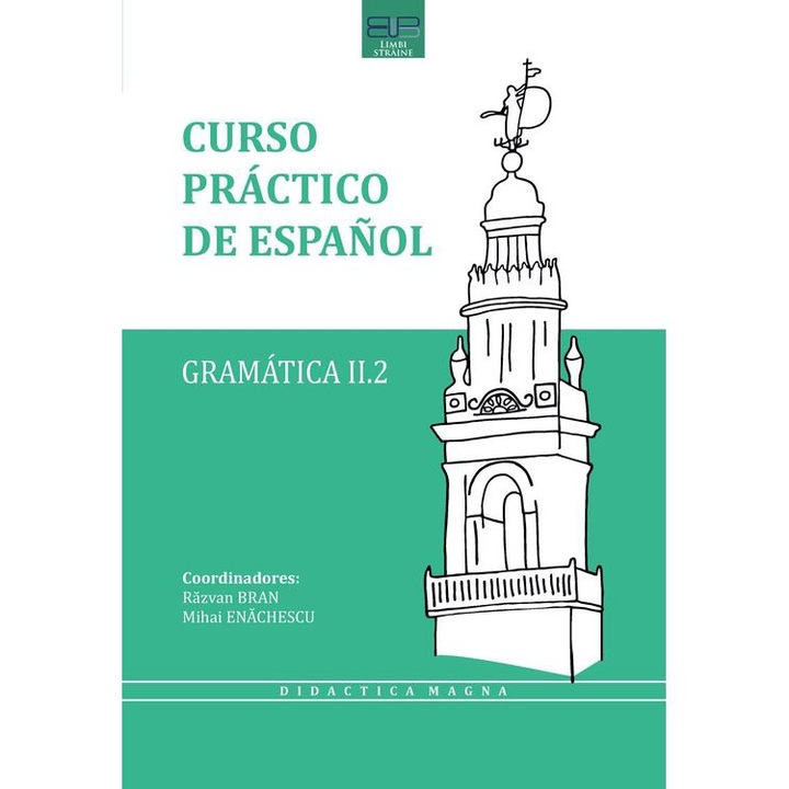 Curso practico de espanol. Gramatica II. 2 - Mihai Enachescu, Razvan Bran