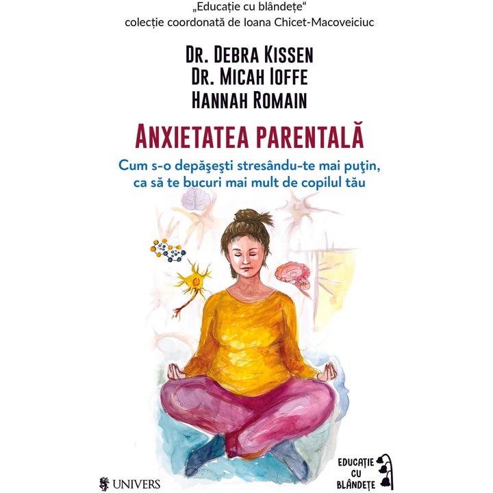 Anxietatea parentala, Dr. Debra Kissen/Dr. Micah Ioffe/Hannah Romain