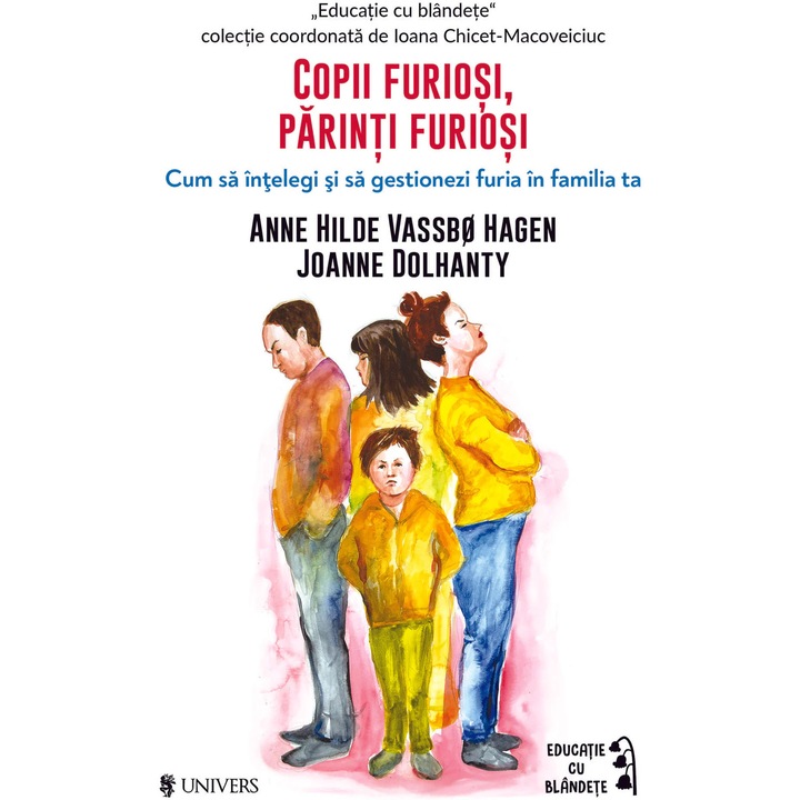 Copii furiosi, parinti furiosi, Anne Hilde Vassbo Hagen/ Joanne Dolhanty