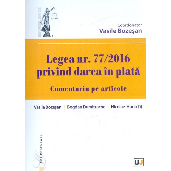 Legea nr. 77/2016 privind darea in plata. Comentariu pe articole - Vasile Bozesan,Bogdan Dumitrache,Nicolae-Horia Tit