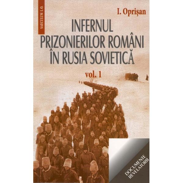 Infernul prizonierilor romani in Rusia Sovietica, volumul I - II - Ionel Oprisan