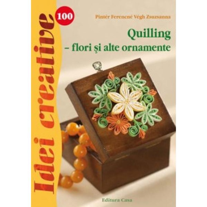 Quilling - flori si alte ornamente - Pintér Ferencné, Végh Zsuzsanna