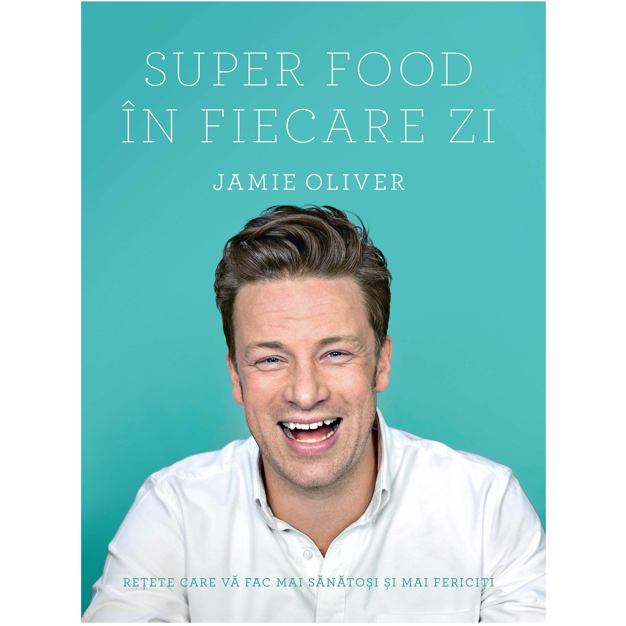 Super Food In Fiecare Zi - Jamie Oliver