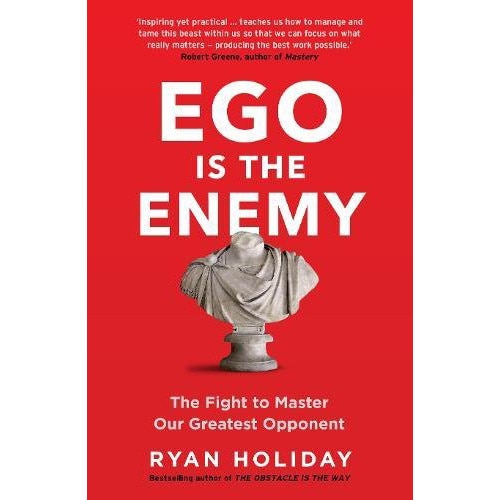 Ego is the Enemy - Ryan Holiday