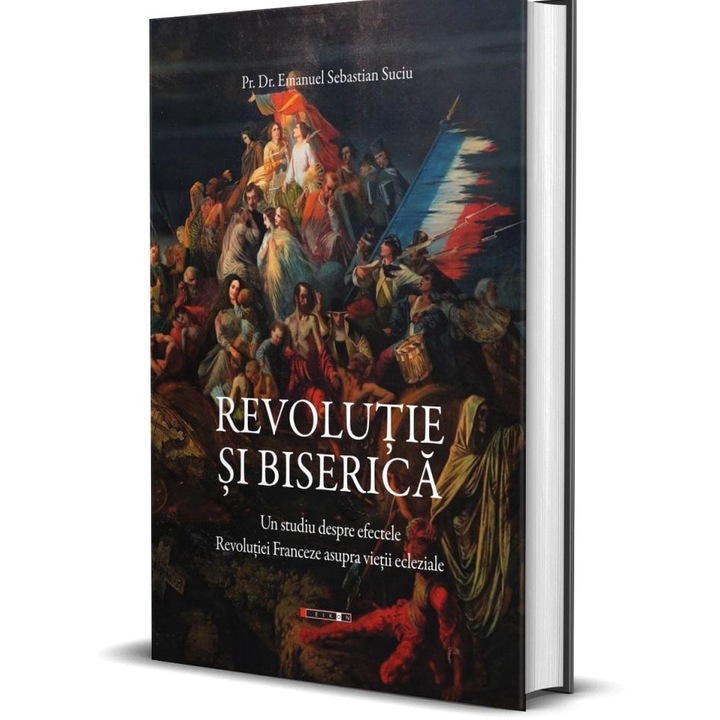 Revolutie si Biserica. Un studiu despre efectele Revolutiei Franceze asupra vietii ecleziale, Emanuel Sebastian Suciu
