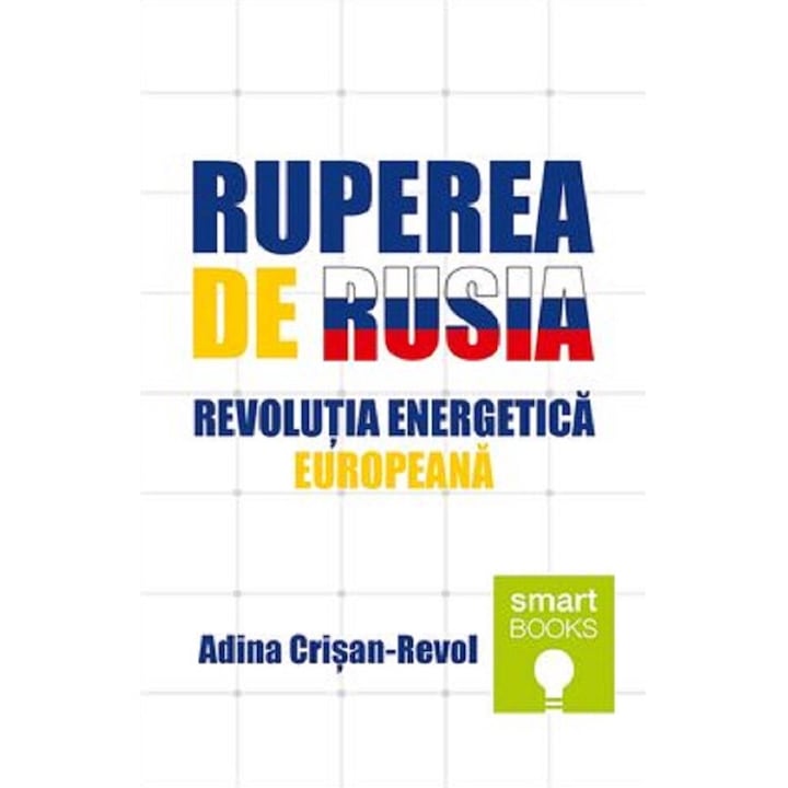 Ruperea De Rusia. Revolutia Energetica Europeana - Adina Crisan-revol