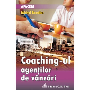 Coaching-ul agentilor de vanzari - Michel Baudier Coaching-ul agentilor de vanzari - Michel Baudier