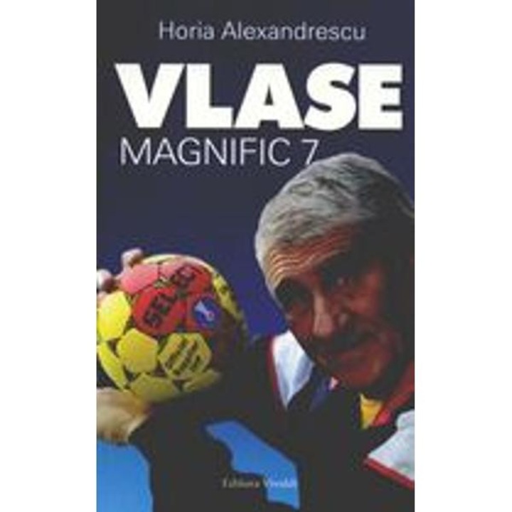 Vlase, magnific 7 - Horia Alexandrescu