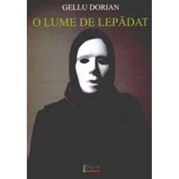 O lume de lepadat - Gellu Dorian