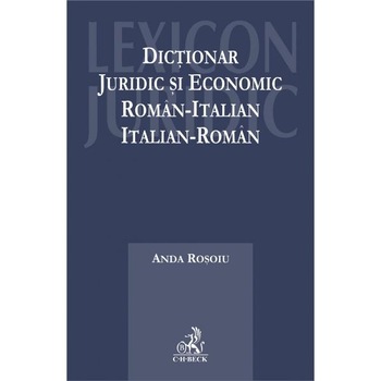 Dictionarul de termeni juridici si economici roman-italian si italian-roman - Anda Rosoiu Dictionarul de termeni juridici si economici roman-italian si italian-roman - Anda Rosoiu