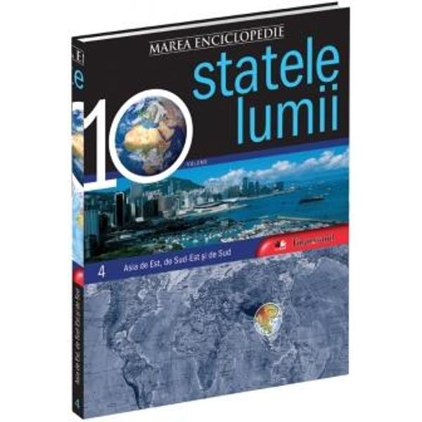 Marea enciclopedie a statelor lumii - Vol.4: Asia de Est, de Sud-Est si de Sud