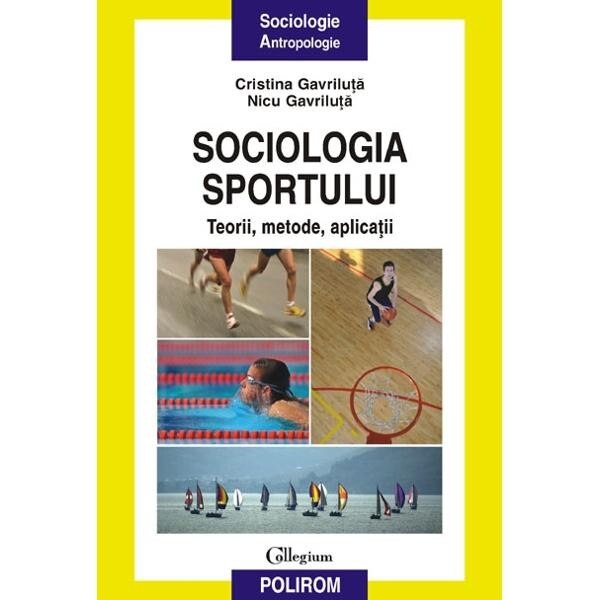 Sociologia sportului. Teorii, aplicatii - Cristina Gavriluta, Nicu Gavriluta