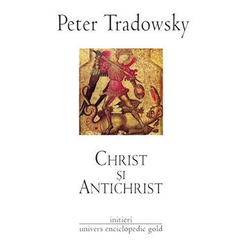 Christ si Antichrist - Peter Tradowsky Christ si Antichrist - Peter Tradowsky