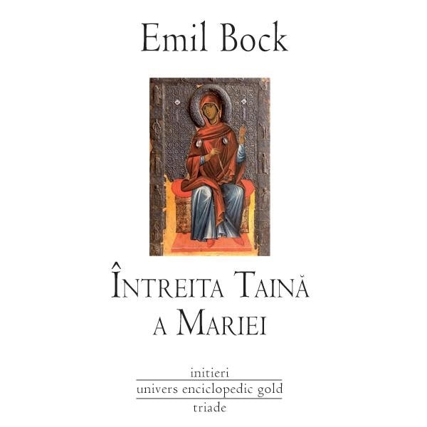 Intreita taina a Mariei - Emil Bock